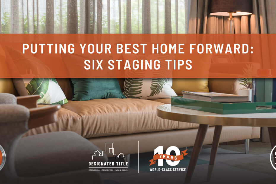 Putting Your Best Home Forward: 6 Staging Tips