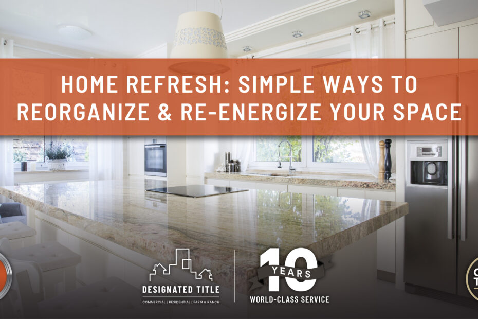 Home Refresh: Simple Ways to Reorganize and Re-Energize Your Space